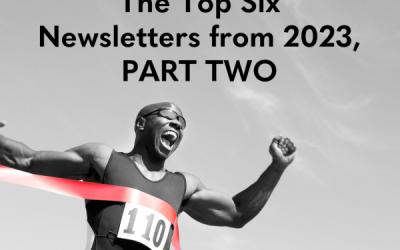 What You Liked Best: The Top Six Newsletters from 2023, PART TWO