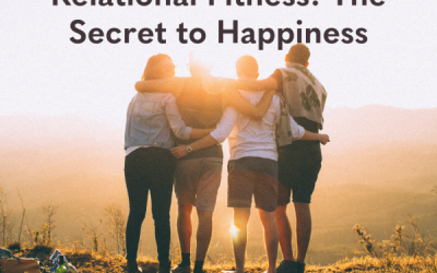 Relational Fitness: The Secret to Happiness