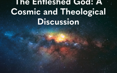 The Enfleshed God: A Cosmic and Theological Discussion